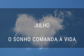 julho - o sonho comanda a vida